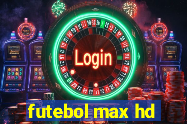 futebol max hd